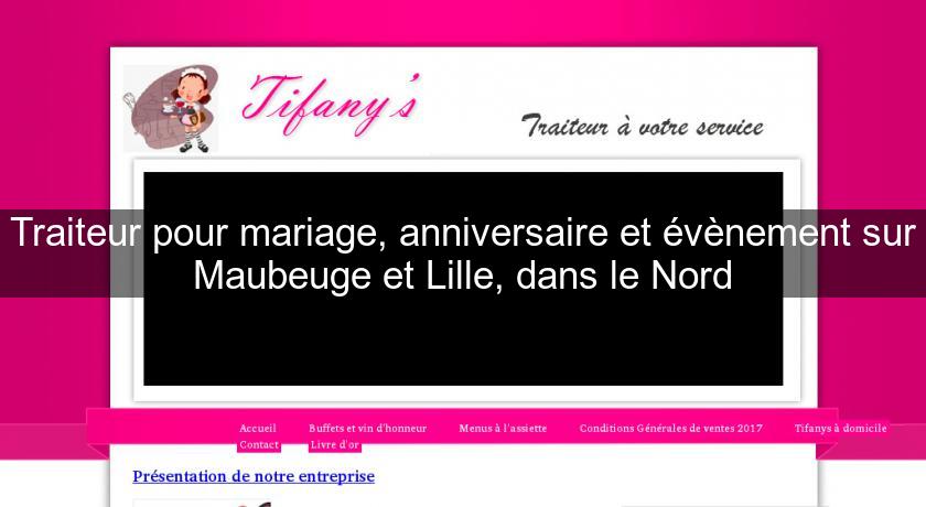 Traiteur pour mariage, anniversaire et évènement sur Maubeuge et Lille, dans le Nord Traiteur pour mariage, anniversaire et évènement sur Maubeuge et Lille, dans le Nord