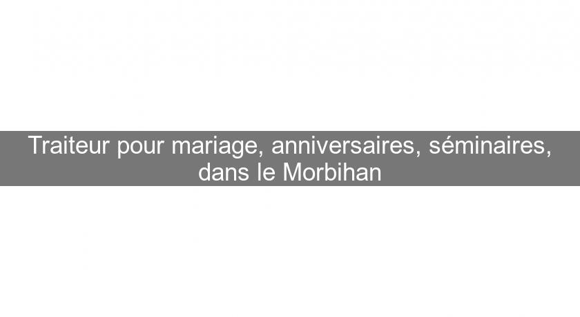 Traiteur pour mariage, anniversaires, séminaires, dans le Morbihan