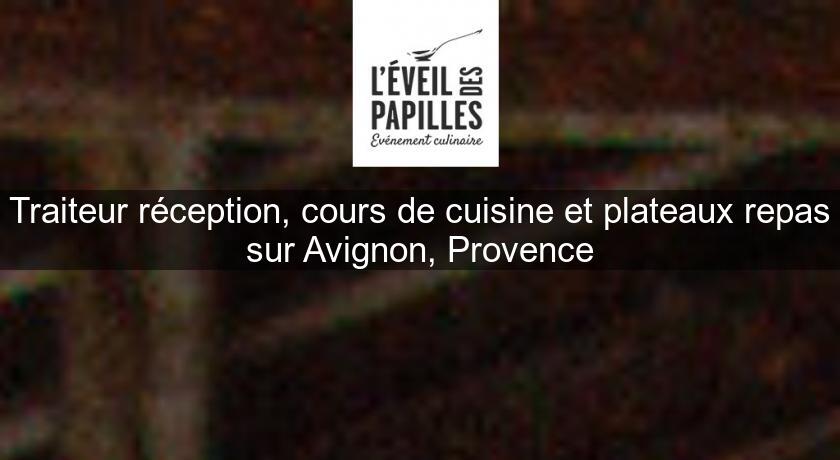 Traiteur réception, cours de cuisine et plateaux repas sur Avignon, Provence Traiteur réception, cours de cuisine et plateaux repas sur Avignon, Provence
