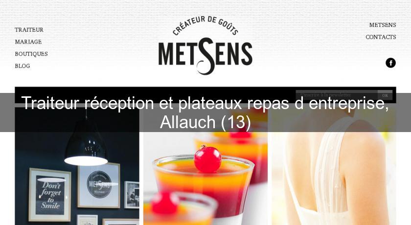 Traiteur réception et plateaux repas d'entreprise, Allauch (13)