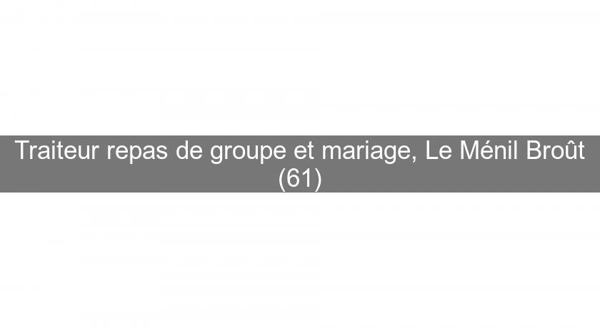 Traiteur repas de groupe et mariage, Le Ménil Broût (61)