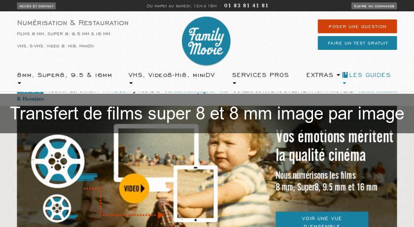 Transfert de films super 8 et 8 mm image par image