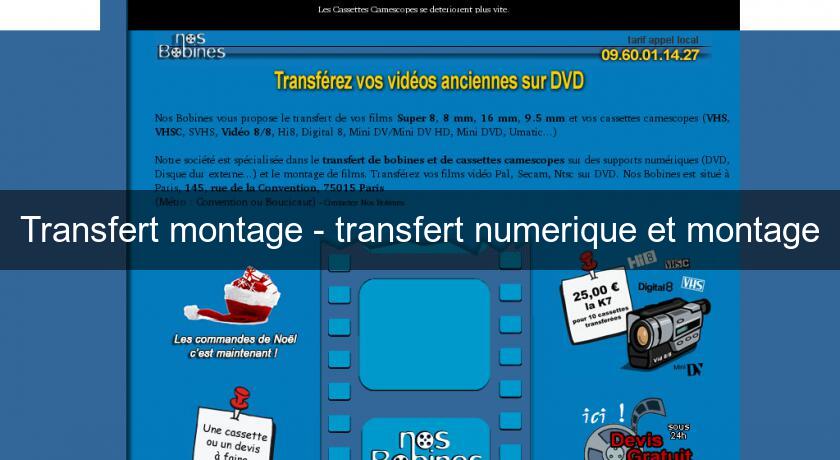 Transfert montage - transfert numerique et montage