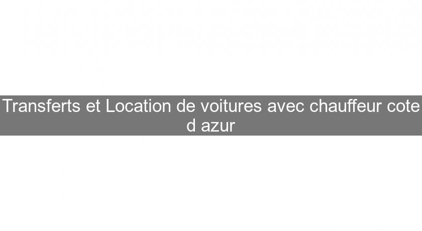 Transferts et Location de voitures avec chauffeur cote d'azur