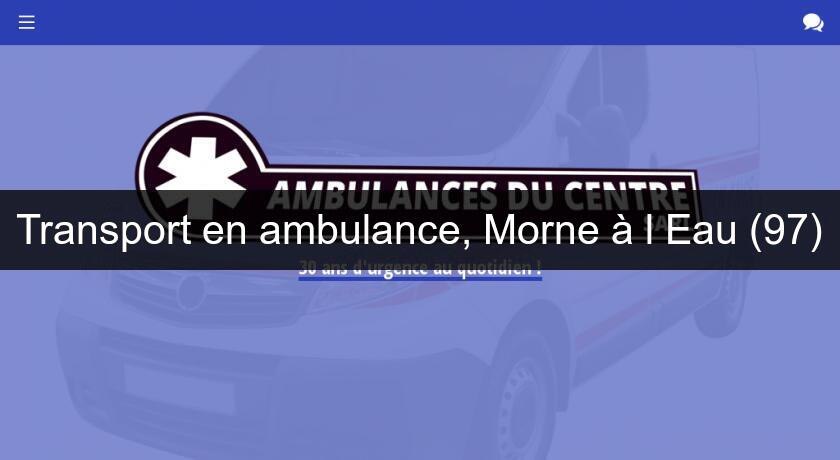 Transport en ambulance, Morne à l'Eau (97)