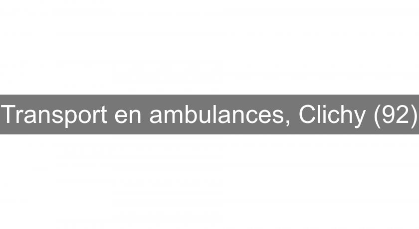 Transport en ambulances, Clichy (92)