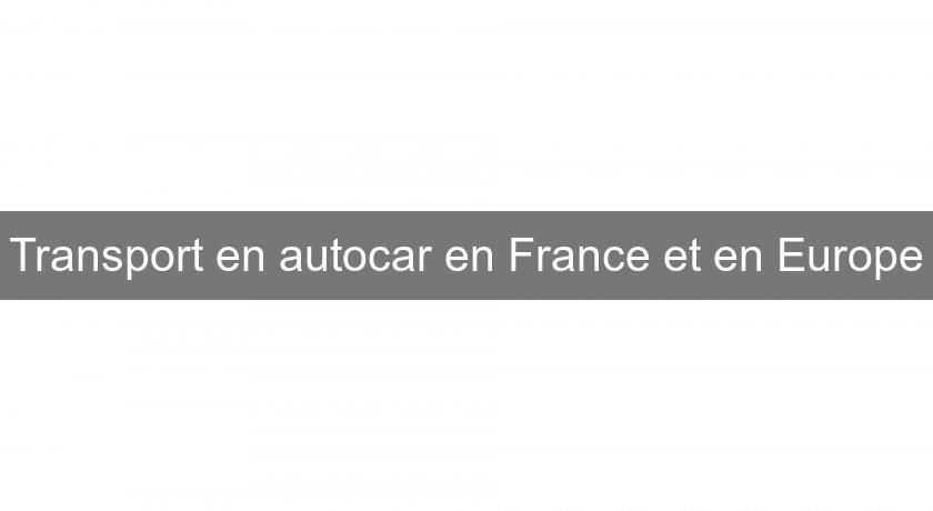 Transport en autocar en France et en Europe Transport en autocar en France et en Europe