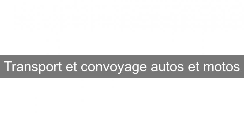 Transport et convoyage autos et motos Transport et convoyage autos et motos