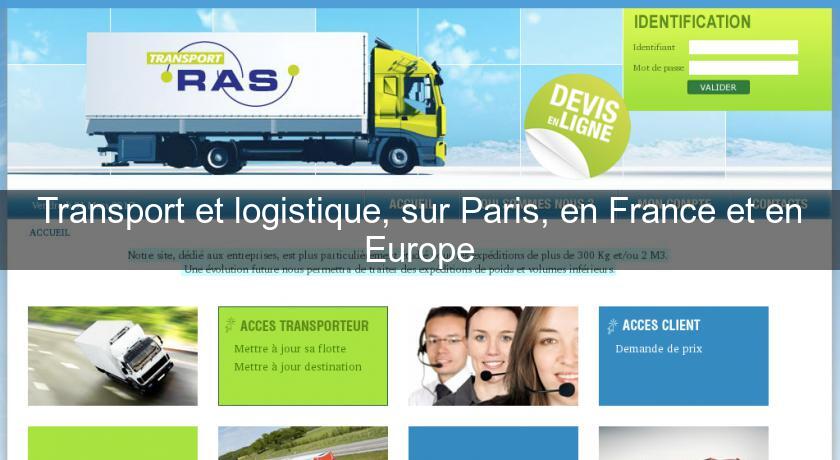 Transport et logistique, sur Paris, en France et en Europe Transport et logistique, sur Paris, en France et en Europe