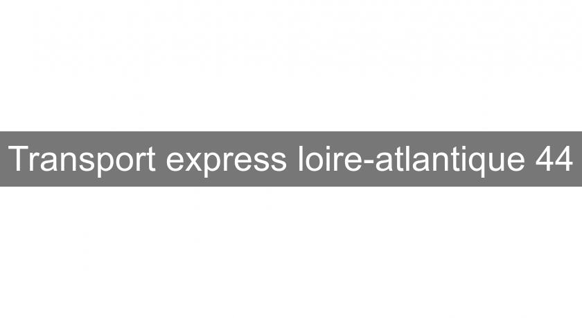 Transport express loire-atlantique 44