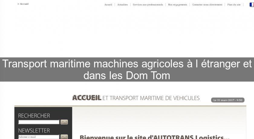 Transport maritime machines agricoles à l'étranger et dans les Dom Tom
