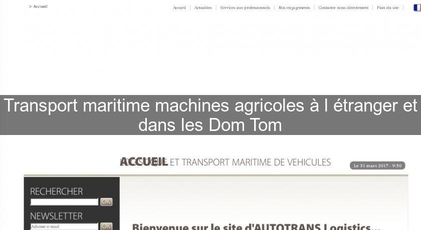 Transport maritime machines agricoles à l'étranger et dans les Dom Tom Transport maritime machines agricoles à l'étranger et dans les Dom Tom