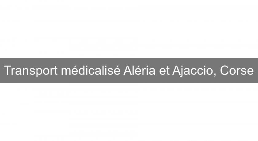 Transport médicalisé Aléria et Ajaccio, Corse Transport médicalisé Aléria et Ajaccio, Corse