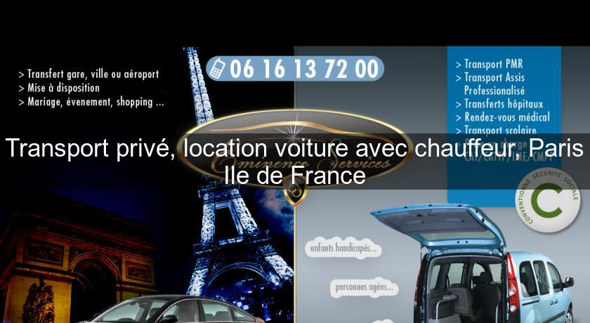 Transport privé, location voiture avec chauffeur, Paris Ile de France Transport privé, location voiture avec chauffeur, Paris Ile de France