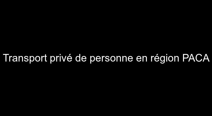 Transport privé de personne en région PACA