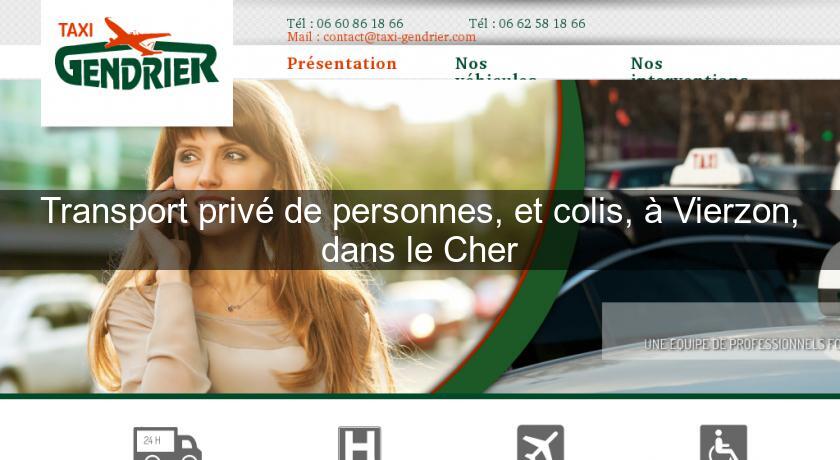 Transport privé de personnes, et colis, à Vierzon, dans le Cher Transport privé de personnes, et colis, à Vierzon, dans le Cher