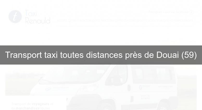 Transport taxi toutes distances près de Douai (59)
