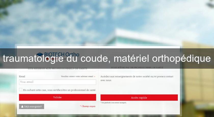 traumatologie du coude, matériel orthopédique traumatologie du coude, matériel orthopédique