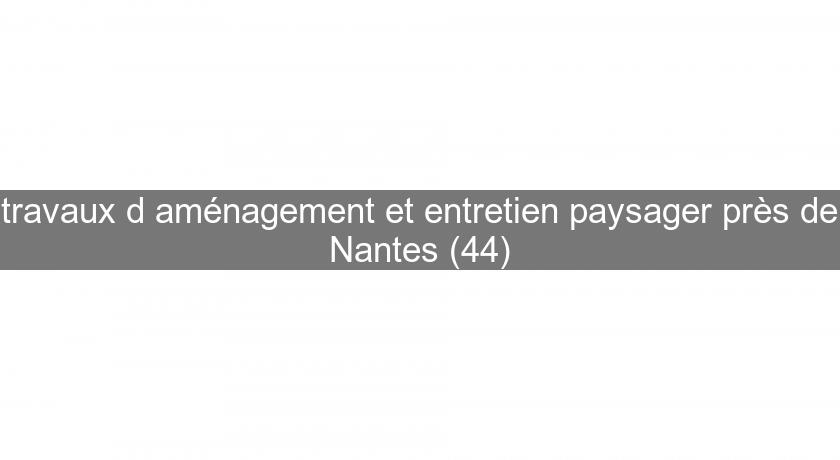 travaux d'aménagement et entretien paysager près de Nantes (44) travaux d'aménagement et entretien paysager près de Nantes (44)