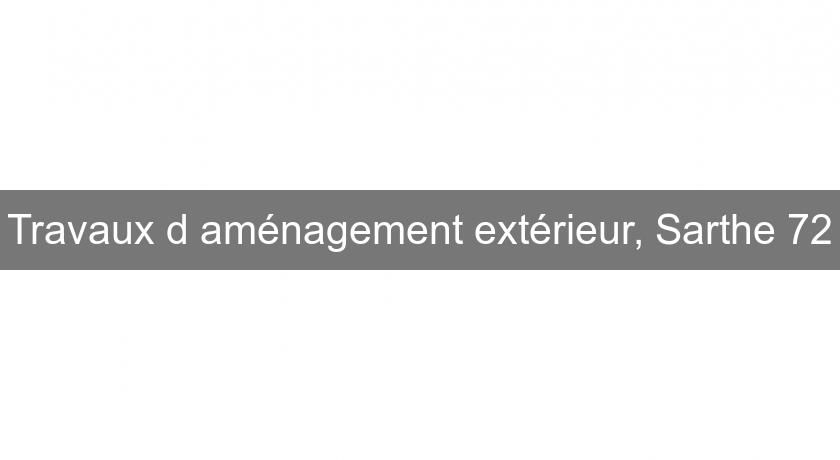 Travaux d'aménagement extérieur, Sarthe 72 Travaux d'aménagement extérieur, Sarthe 72