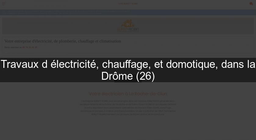 Travaux d'électricité, chauffage, et domotique, dans la Drôme (26) Travaux d'électricité, chauffage, et domotique, dans la Drôme (26)