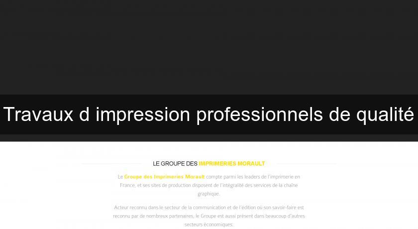 Travaux d'impression professionnels de qualité Travaux d'impression professionnels de qualité