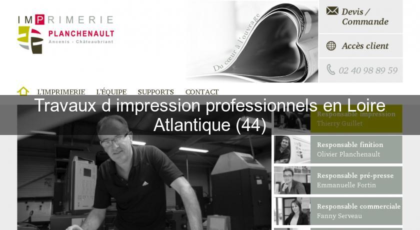 Travaux d'impression professionnels en Loire Atlantique (44) Travaux d'impression professionnels en Loire Atlantique (44)