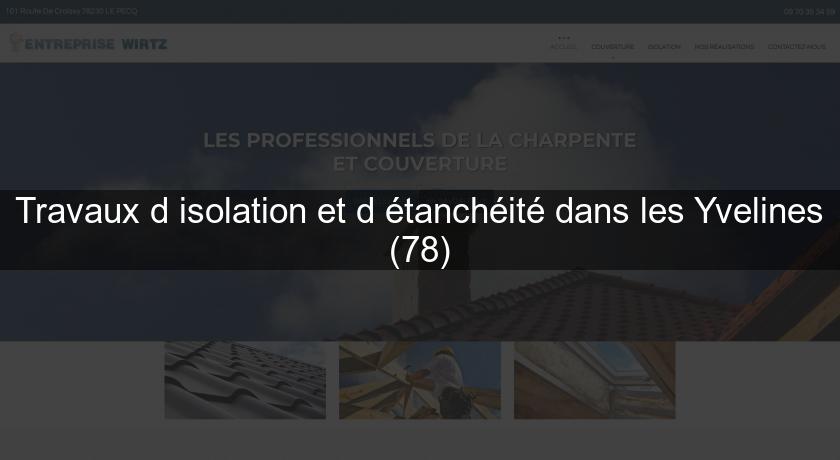 Travaux d'isolation et d'étanchéité dans les Yvelines (78) Travaux d'isolation et d'étanchéité dans les Yvelines (78)