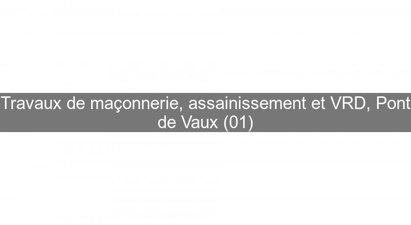 Travaux de maçonnerie, assainissement et VRD, Pont de Vaux (01) Travaux de maçonnerie, assainissement et VRD, Pont de Vaux (01)