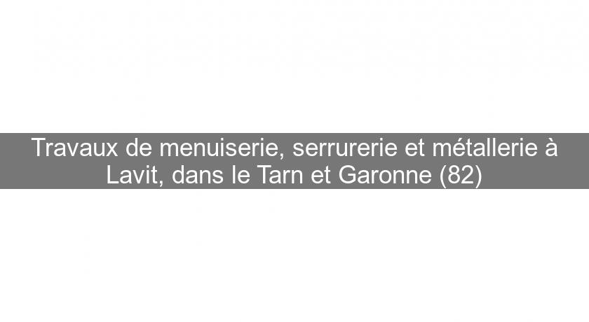 Travaux de menuiserie, serrurerie et métallerie à Lavit, dans le Tarn et Garonne (82)