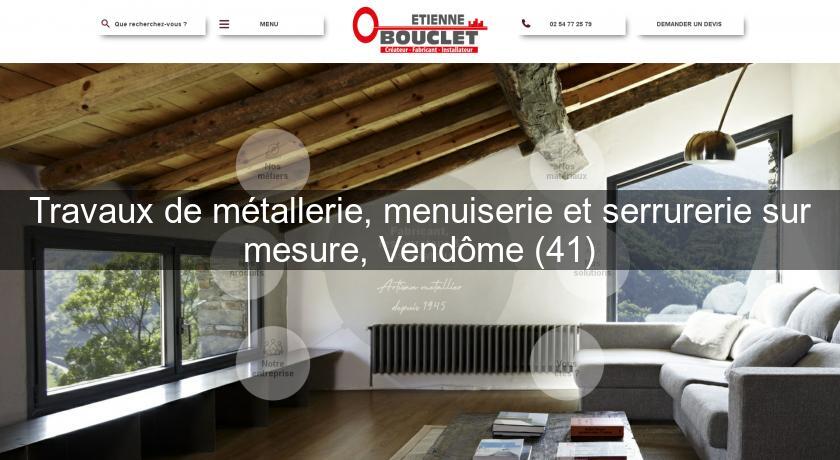 Travaux de métallerie, menuiserie et serrurerie sur mesure, Vendôme (41) Travaux de métallerie, menuiserie et serrurerie sur mesure, Vendôme (41)