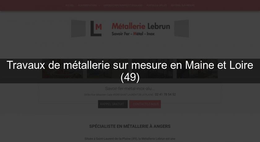 Travaux de métallerie sur mesure en Maine et Loire (49) Travaux de métallerie sur mesure en Maine et Loire (49)