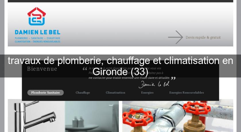 travaux de plomberie, chauffage et climatisation en Gironde (33) travaux de plomberie, chauffage et climatisation en Gironde (33)