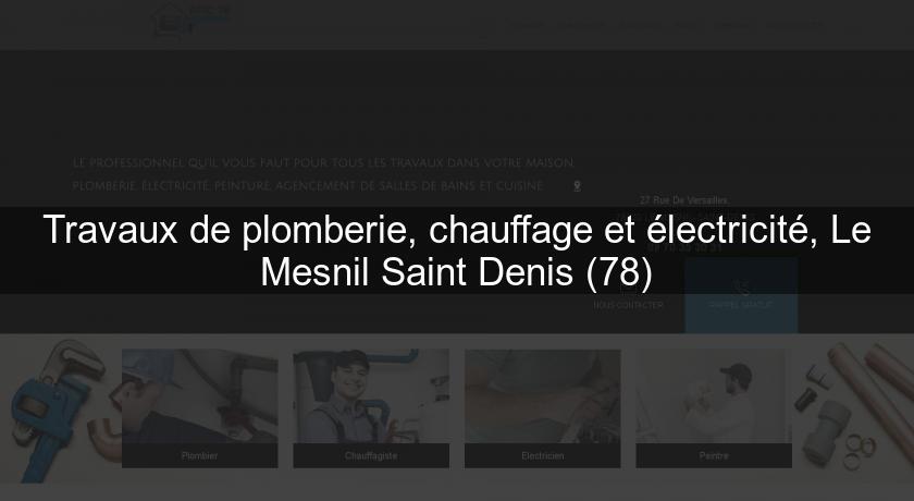 Travaux de plomberie, chauffage et électricité, Le Mesnil Saint Denis (78) Travaux de plomberie, chauffage et électricité, Le Mesnil Saint Denis (78)