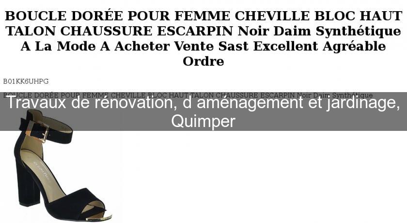 Travaux de rénovation, d'aménagement et jardinage, Quimper