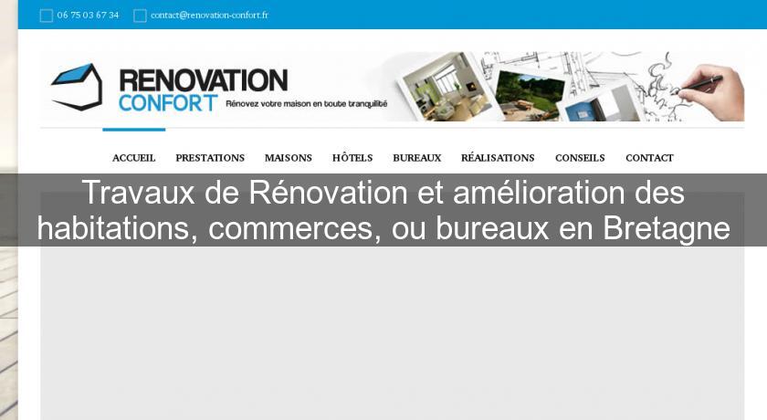 Travaux de Rénovation et amélioration des habitations, commerces, ou bureaux en Bretagne