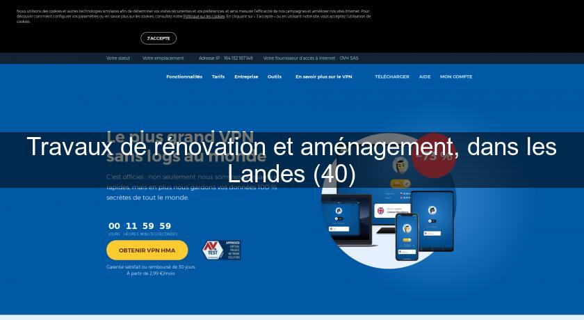 Travaux de rénovation et aménagement, dans les Landes (40) Travaux de rénovation et aménagement, dans les Landes (40)