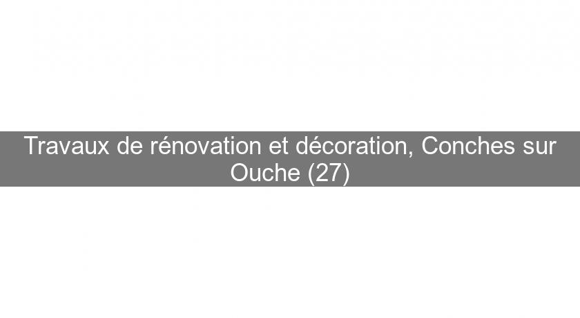Travaux de rénovation et décoration, Conches sur Ouche (27) Travaux de rénovation et décoration, Conches sur Ouche (27)