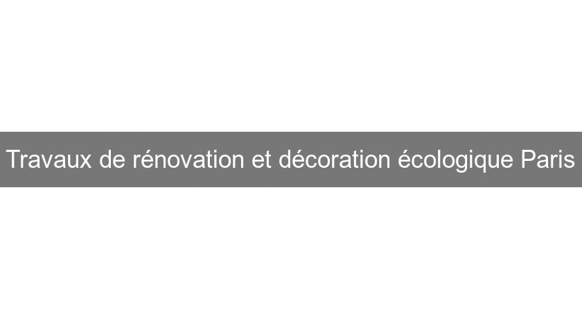 Travaux de rénovation et décoration écologique Paris