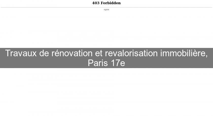 Travaux de rénovation et revalorisation immobilière, Paris 17e