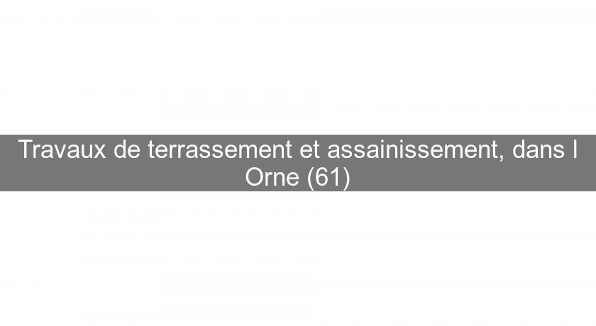 Travaux de terrassement et assainissement, dans l'Orne (61) Travaux de terrassement et assainissement, dans l'Orne (61)