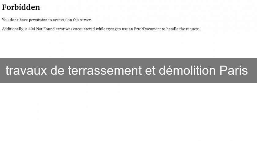 travaux de terrassement et démolition Paris travaux de terrassement et démolition Paris