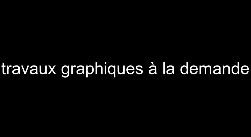 travaux graphiques à la demande