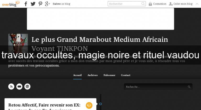travaux occultes, magie noire et rituel vaudou travaux occultes, magie noire et rituel vaudou