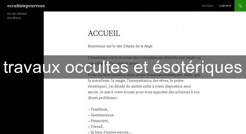 travaux occultes et ésotériques travaux occultes et ésotériques