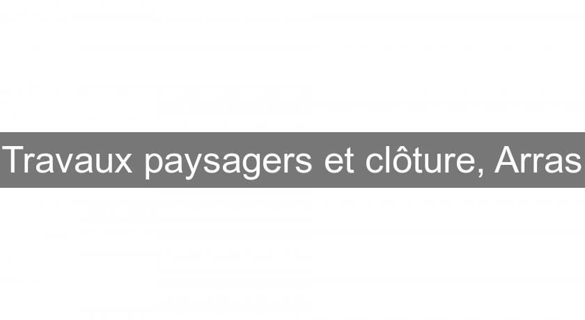 Travaux paysagers et clôture, Arras Travaux paysagers et clôture, Arras