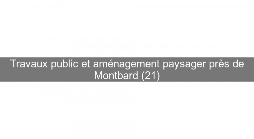 Travaux public et aménagement paysager près de Montbard (21)