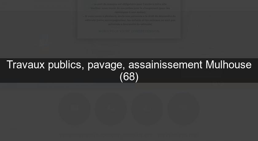 Travaux publics, pavage, assainissement Mulhouse (68) Travaux publics, pavage, assainissement Mulhouse (68)