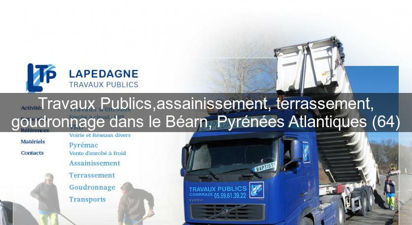 Travaux Publics,assainissement, terrassement, goudronnage dans le Béarn, Pyrénées Atlantiques (64) Travaux Publics,assainissement, terrassement, goudronnage dans le Béarn, Pyrénées Atlantiques (64)
