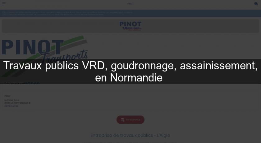 Travaux publics VRD, goudronnage, assainissement, en Normandie Travaux publics VRD, goudronnage, assainissement, en Normandie